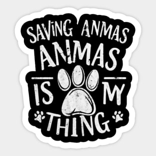 Saving animals is kind of my thing Sticker